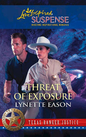 Texas Ranger Justice - Threat of Exposure (Mills &amp; Boon Love Inspired) (Texas Ranger Justice, Book 5): First edition