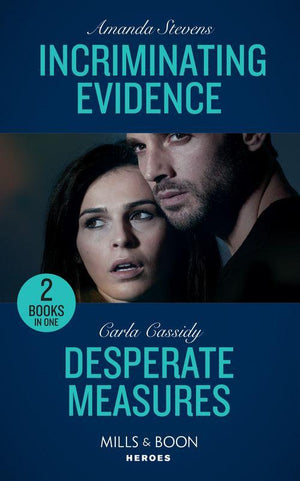 Incriminating Evidence: Incriminating Evidence / Desperate Measures (Mills &amp; Boon Heroes)