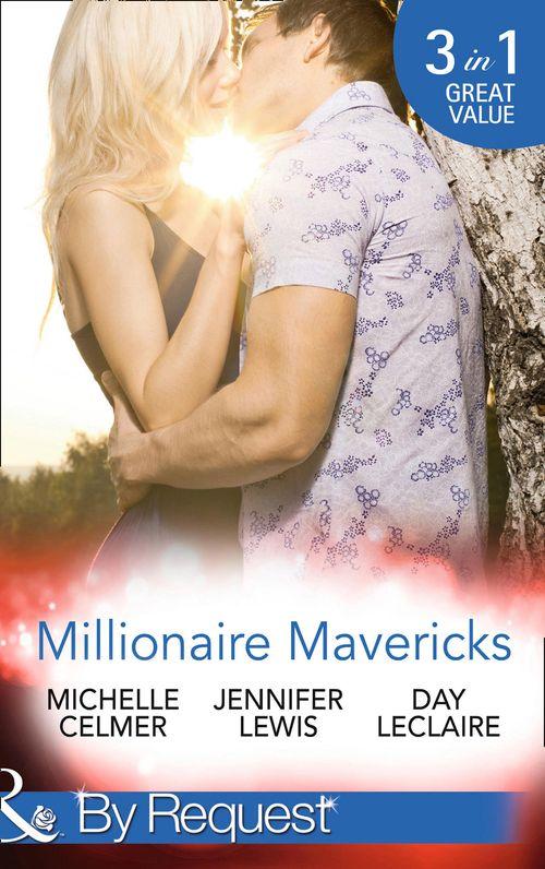 Millionaire Mavericks: The Oilman’s Baby Bargain (Texas Cattleman&#39;s Club: Maverick County Milli, Book 4) / The Maverick’s Virgin Mistress (Texas Cattleman&#39;s Club: Maverick County Milli, Book 5) / Lone Star Seduction (Texas Cattleman&#39;s Club: Maverick County Milli, Book 6) (Mills &amp; Boon By Request): First edition