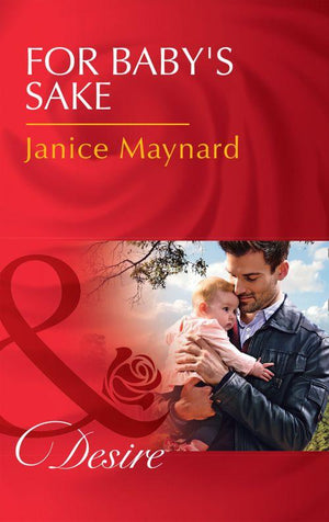 Billionaires and Babies - For Baby&#39;s Sake (Mills &amp; Boon Desire) (Billionaires and Babies, Book 74)