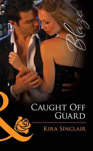 Caught Off Guard (Mills & Boon Blaze): First edition (9781408968833)