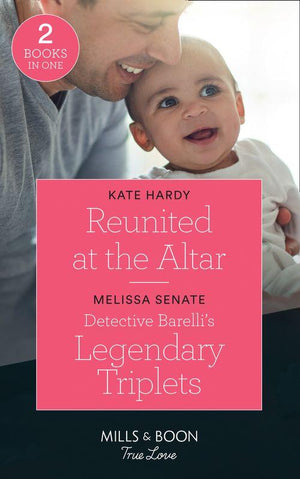 Reunited At The Altar: Reunited at the Altar / Detective Barelli&#39;s Legendary Triplets (The Wyoming Multiples) (Mills &amp; Boon True Love)