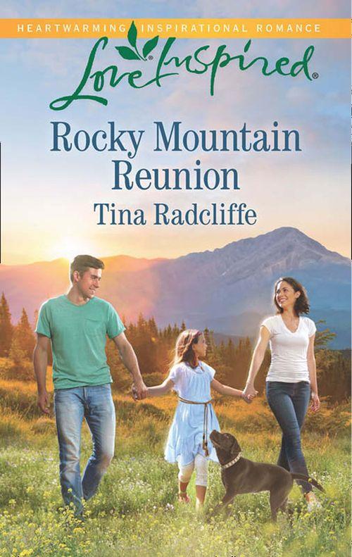 Rocky Mountain Reunion (Mills &amp; Boon Love Inspired)