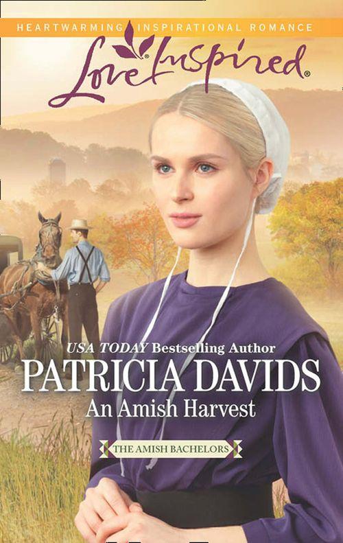 The Amish Bachelors - An Amish Harvest (Mills &amp; Boon Love Inspired) (The Amish Bachelors, Book 1): First edition