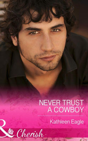 Never Trust A Cowboy (Mills &amp; Boon Cherish): First edition