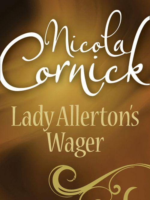 Lady Allerton's Wager (Mills & Boon Historical): First edition (9781408954171)