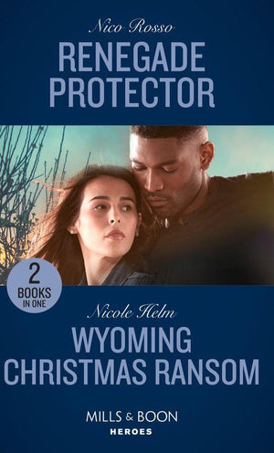 Renegade Protector: Renegade Protector / Wyoming Christmas Ransom (Carsons &amp; Delaneys) (Mills &amp; Boon Heroes)
