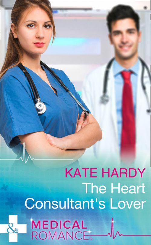 The Heart Consultant&#39;s Lover (Mills &amp; Boon Medical)