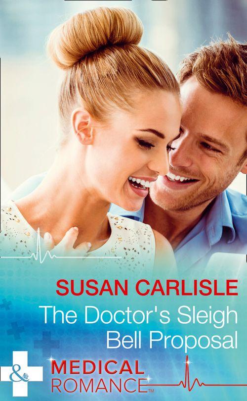 The Doctor&#39;s Sleigh Bell Proposal (Mills &amp; Boon Medical)
