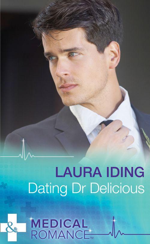 Dating Dr Delicious (Mills &amp; Boon Medical): First edition