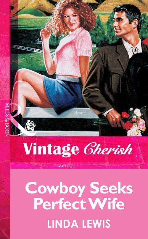 Cowboy Seeks Perfect Wife (Mills &amp; Boon Vintage Cherish): First edition