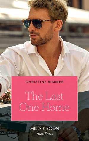 The Last One Home (Mills & Boon True Love) (The Bravos of Valentine Bay, Book 11) (9780008910198)