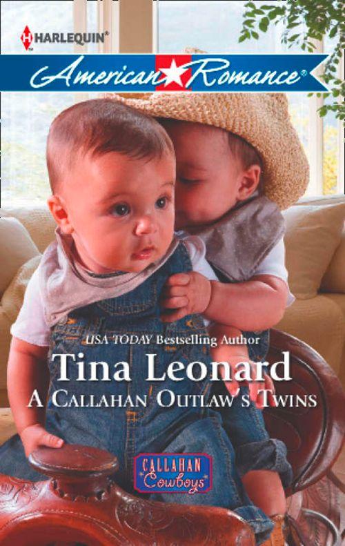 Callahan Cowboys - A Callahan Outlaw&#39;s Twins (Mills &amp; Boon American Romance) (Callahan Cowboys, Book 9): First edition