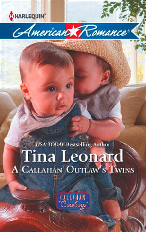 Callahan Cowboys - A Callahan Outlaw&#39;s Twins (Mills &amp; Boon American Romance) (Callahan Cowboys, Book 9): First edition