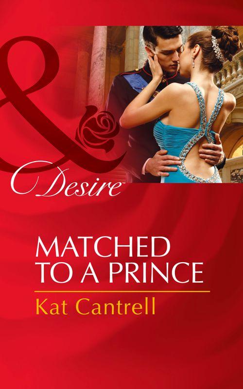 Happily Ever After, Inc. - Matched To A Prince (Mills &amp; Boon Desire) (Happily Ever After, Inc., Book 2): First edition