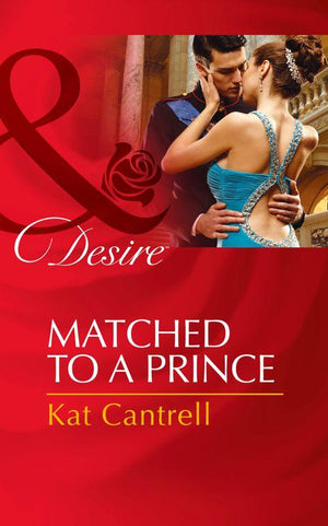 Happily Ever After, Inc. - Matched To A Prince (Mills &amp; Boon Desire) (Happily Ever After, Inc., Book 2): First edition