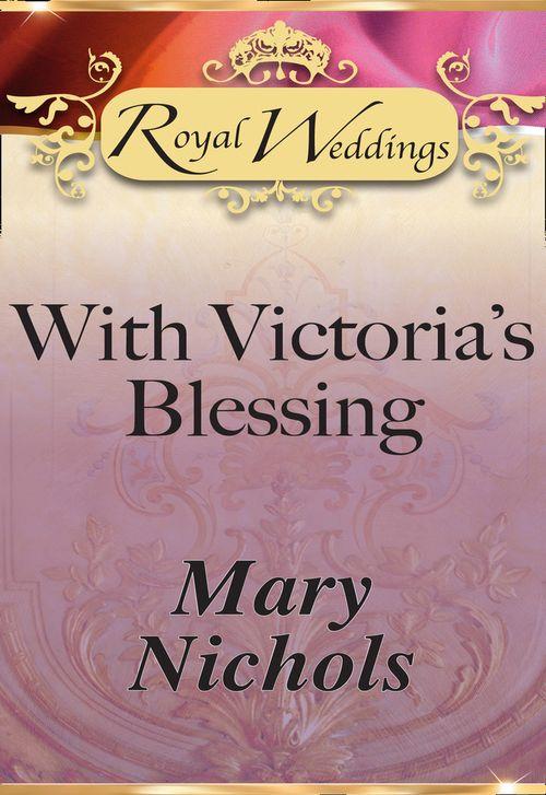 With Victoria’s Blessing (Mills &amp; Boon): First edition