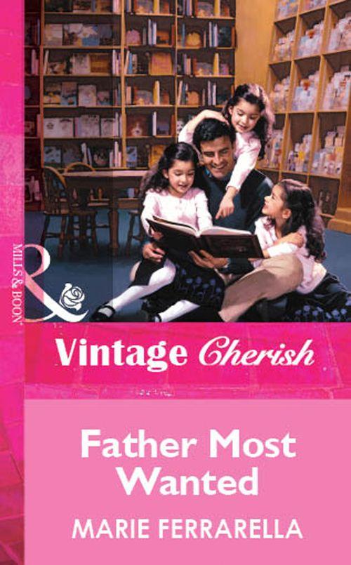 Father Most Wanted (Mills &amp; Boon Vintage Cherish): First edition