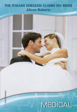 The Italian Surgeon Claims His Bride (Mills & Boon Medical): First edition (9781474019064)
