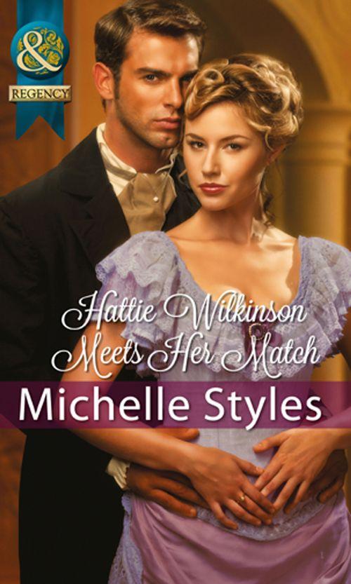 Hattie Wilkinson Meets Her Match (Mills &amp; Boon Historical): First edition