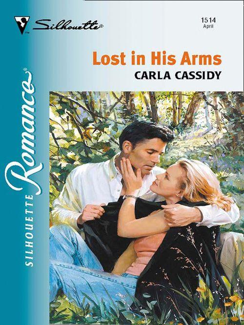 Lost In His Arms (Mills &amp; Boon Silhouette): First edition