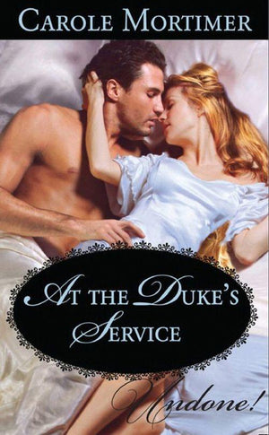 At the Duke&#39;s Service (Mills &amp; Boon Historical Undone): First edition