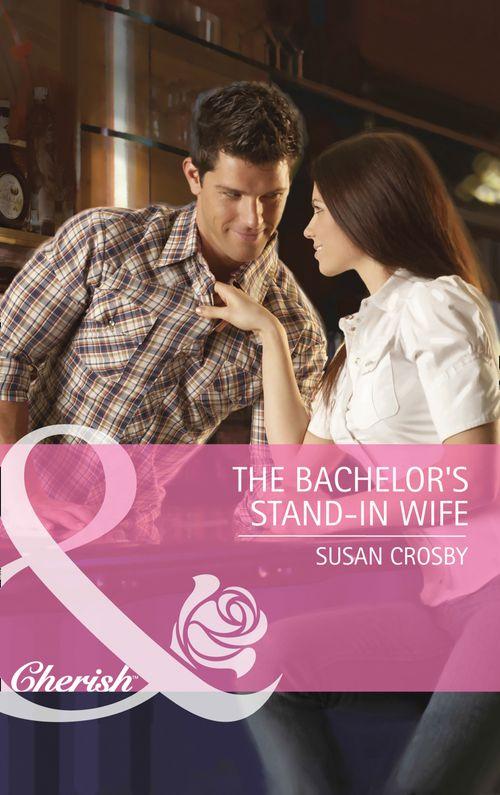 The Bachelor&#39;s Stand-In Wife (Mills &amp; Boon Cherish): First edition