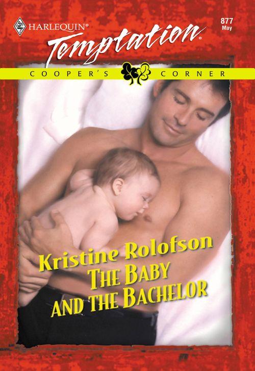 The Baby And The Bachelor (Mills &amp; Boon Temptation): First edition