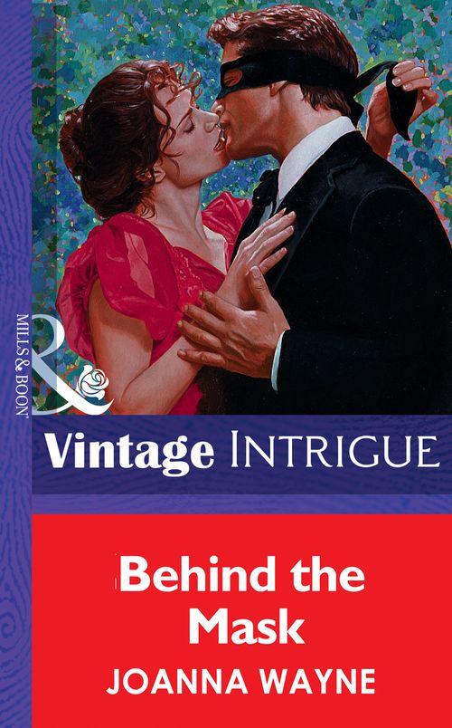 Behind the Mask (Mills &amp; Boon Vintage Intrigue): First edition