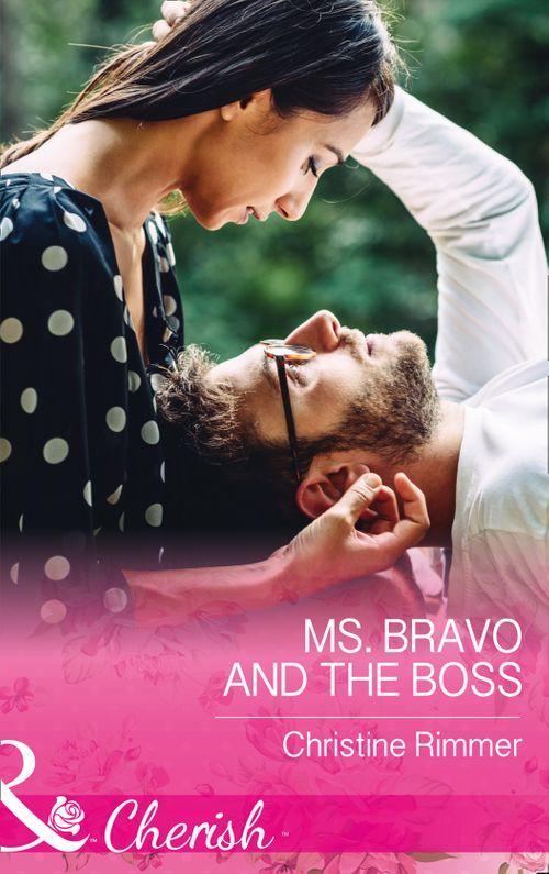 The Bravos of Justice Creek - Ms. Bravo And The Boss (Mills &amp; Boon Cherish) (The Bravos of Justice Creek, Book 5)
