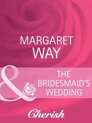 Legends Of The Outback - The Bridesmaid&#39;s Wedding (Mills &amp; Boon Cherish) (Legends Of The Outback, Book 2): First edition