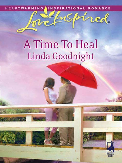 A Time To Heal (Mills &amp; Boon Love Inspired): First edition
