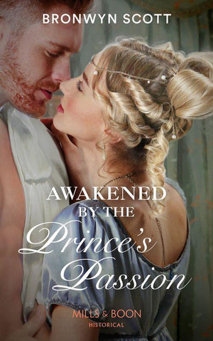 Russian Royals of Kuban - Awakened By The Prince&#39;s Passion (Mills &amp; Boon Historical) (Russian Royals of Kuban, Book 3)