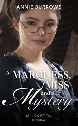 A Marquess, A Miss And A Mystery (Mills &amp; Boon Historical)