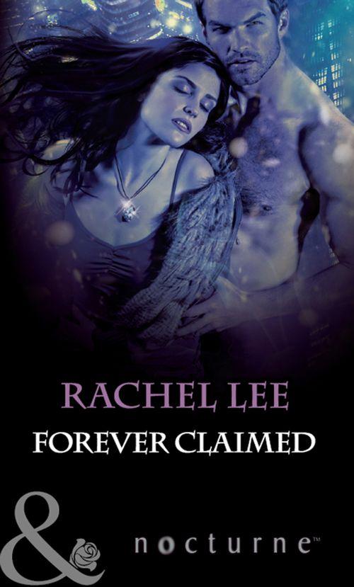 The Claiming - Forever Claimed (Mills &amp; Boon Nocturne) (The Claiming, Book 3): First edition