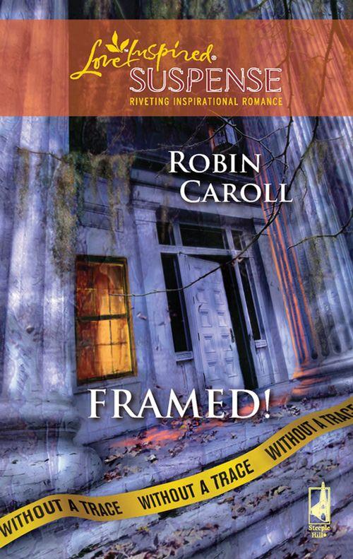Without a Trace - Framed! (Mills &amp; Boon Love Inspired) (Without a Trace, Book 2): First edition