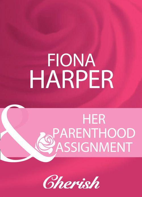 Her Parenthood Assignment (Mills &amp; Boon Cherish): First edition