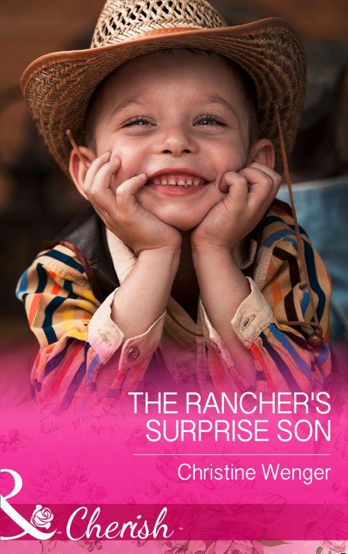 Gold Buckle Cowboys - The Rancher&#39;s Surprise Son (Mills &amp; Boon Cherish) (Gold Buckle Cowboys, Book 4): First edition