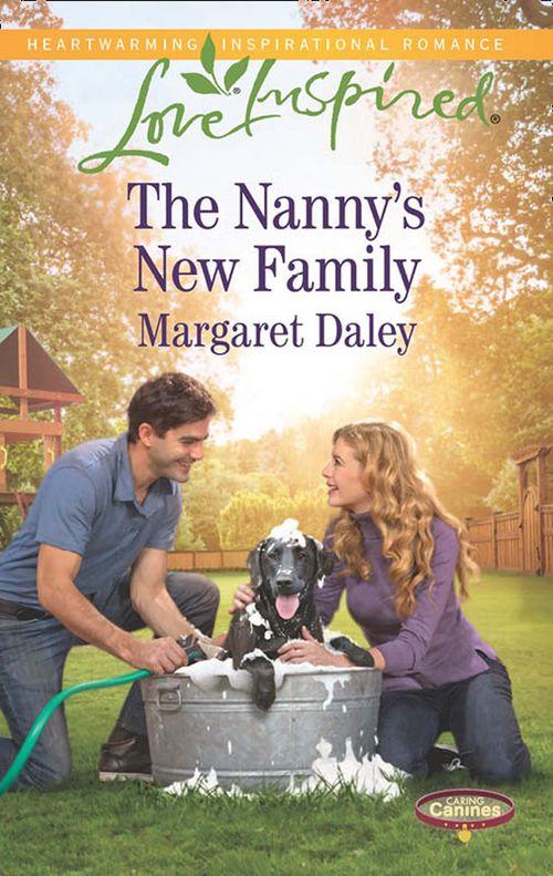 Caring Canines - The Nanny&#39;s New Family (Mills &amp; Boon Love Inspired) (Caring Canines, Book 4): First edition