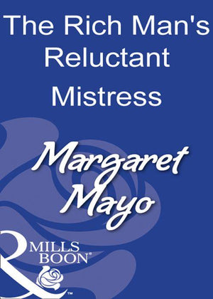The Rich Man&#39;s Reluctant Mistress (Mills &amp; Boon Modern): First edition