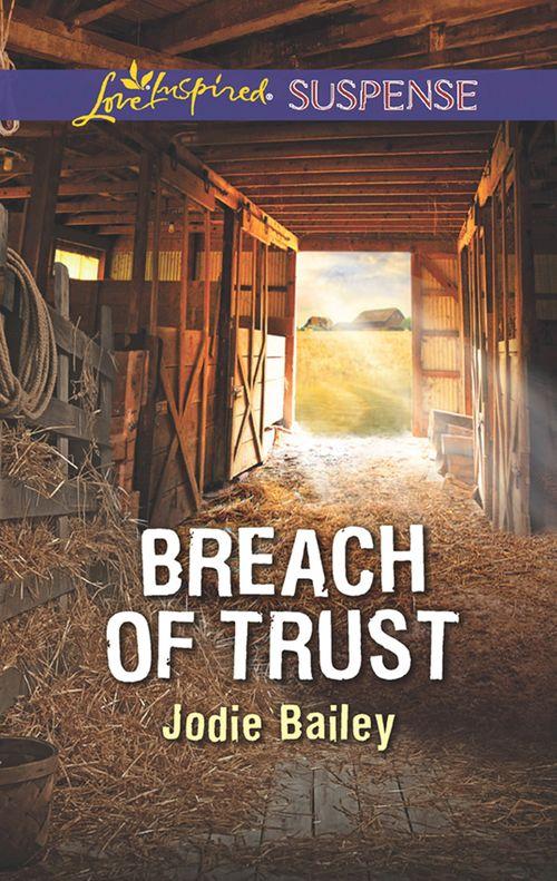 Breach Of Trust (Mills &amp; Boon Love Inspired Suspense)