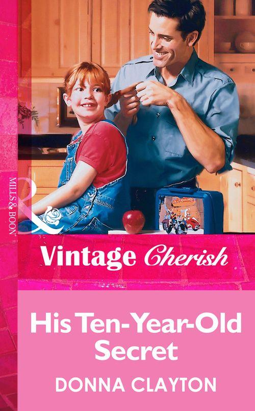 His Ten-Year-Old Secret (Mills &amp; Boon Vintage Cherish): First edition