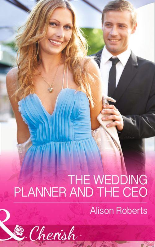 The Wedding Planner and the CEO (Mills &amp; Boon Cherish): First edition