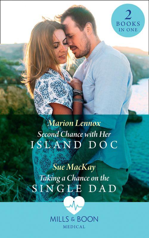 Second Chance With Her Island Doc / Taking A Chance On The Single Dad: Second Chance with Her Island Doc / Taking a Chance on the Single Dad (Mills &amp; Boon Medical)
