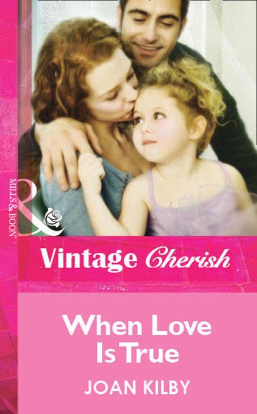 When Love Is True (Mills &amp; Boon Cherish): First edition