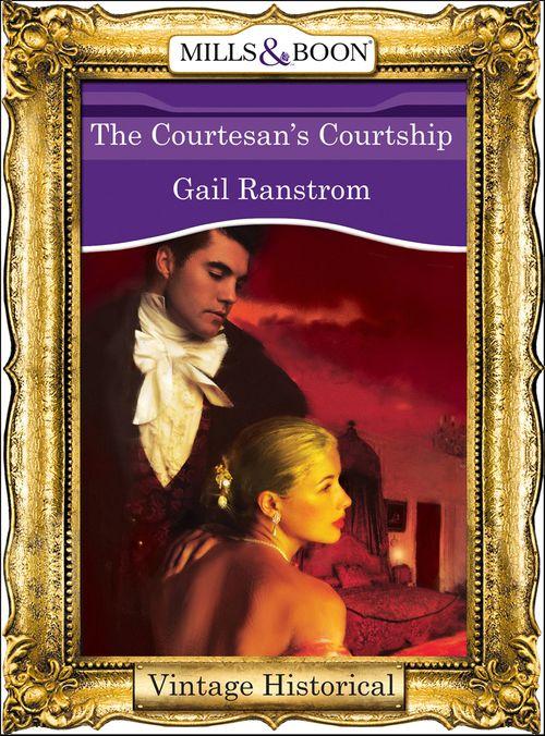 The Courtesan&#39;s Courtship (Mills &amp; Boon Historical): First edition