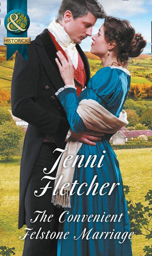 The Convenient Felstone Marriage (Mills &amp; Boon Historical)