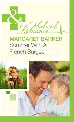 Summer With A French Surgeon (Mills &amp; Boon Medical): First edition