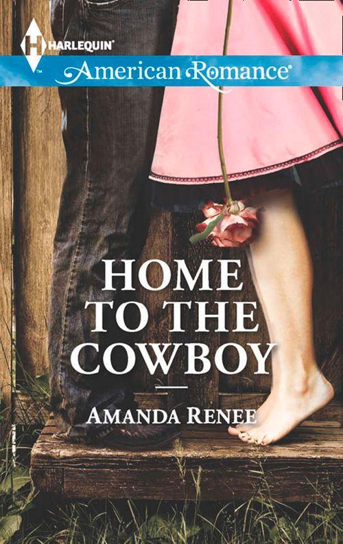 Home to the Cowboy (Mills &amp; Boon American Romance): First edition