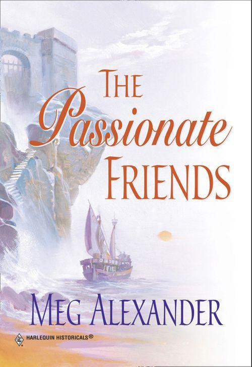 The Passionate Friends (Mills &amp; Boon Historical): First edition
